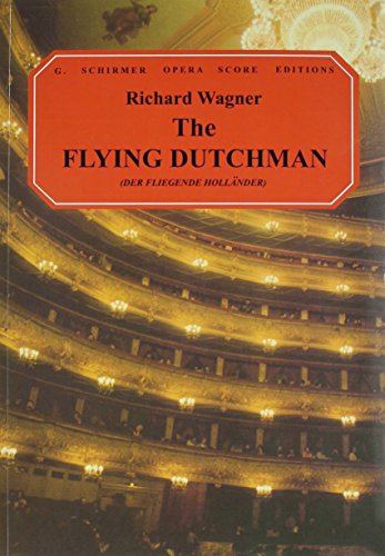 The Flying Dutchman: Vocal Score: Der Fliegende Hollander : A Romantic Opera in Three Acts von G. Schirmer